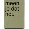 Meen je dat nou by Hans Eschbach