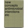 New concepts antimicrobial interctions etc by Unknown