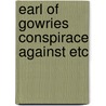 Earl of gowries conspirace against etc door Ruthven