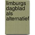 Limburgs dagblad als alternatief