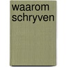 Waarom schryven door Toon Hermans