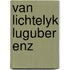 Van lichtelyk luguber enz