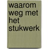 Waarom weg met het stukwerk by Waerden