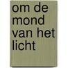 Om de mond van het licht by Andreus