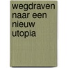Wegdraven naar een nieuw Utopia door H. Michaelis