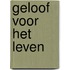 Geloof voor het leven