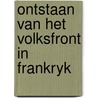 Ontstaan van het volksfront in frankryk by Unknown