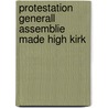 Protestation generall assemblie made high kirk door Onbekend