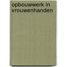 Opbouwwerk in vrouwenhanden door Biemans