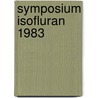 Symposium isofluran 1983 door Onbekend