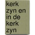 Kerk zyn en in de kerk zyn