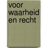 Voor waarheid en recht by Anonymus