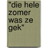 "Die hele zomer was ze gek"