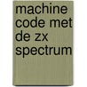 Machine code met de zx spectrum door Michael Stewart