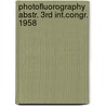 Photofluorography abstr. 3rd int.congr. 1958 door Onbekend
