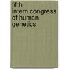 Fifth intern.congress of human genetics door Onbekend