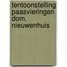 Tentoonstelling paasvieringen dom. nieuwenhuis by Unknown