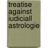 Treatise against iudiciall astrologie door Chamber