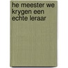 He meester we krygen een echte leraar by Bok