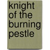 Knight of the burning pestle door Beaumont