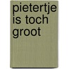 Pietertje is toch groot door Kryger Wisse