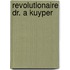 Revolutionaire dr. a kuyper