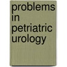 Problems in petriatric urology door Onbekend