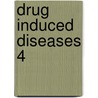 Drug induced diseases 4 door Onbekend