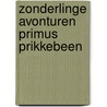 Zonderlinge avonturen primus prikkebeen by Gerrit Komrij