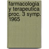 Farmacologia y terapeutica proc. 3 symp. 1965 by Unknown