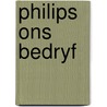 Philips ons bedryf by Unknown