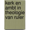 Kerk en ambt in theologie van ruler door Adolph Hendriks