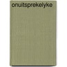 Onuitsprekelyke by Oudshoorn
