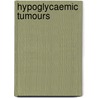 Hypoglycaemic tumours door Laurent