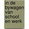 In de bywagen van school en werk by Jungbluth