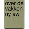 Over de vakken ny aw by Unknown