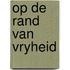Op de rand van vryheid