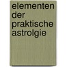Elementen der praktische astrolgie by Thierens
