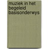 Muziek in het begeleid basisonderwys door Vuyst