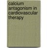 Calcium antagonism in cardiovascular therapy door Onbekend