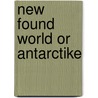 New found world or antarctike door Thevet