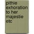 Pithie exhoration to her majestie etc