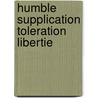 Humble supplication toleration libertie door Karl Jacob