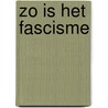 Zo is het fascisme door Onbekend