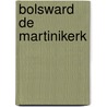 Bolsward de martinikerk door Verspaandonk