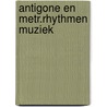 Antigone en metr.rhythmen muziek door Sofokles