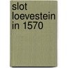Slot loevestein in 1570 by Oltmans