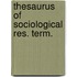 Thesaurus of sociological res. term.