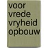 Voor vrede vryheid opbouw