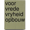 Voor vrede vryheid opbouw by Jan Groot